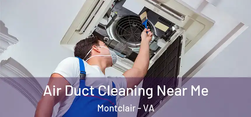  Air Duct Cleaning Near Me Montclair - VA