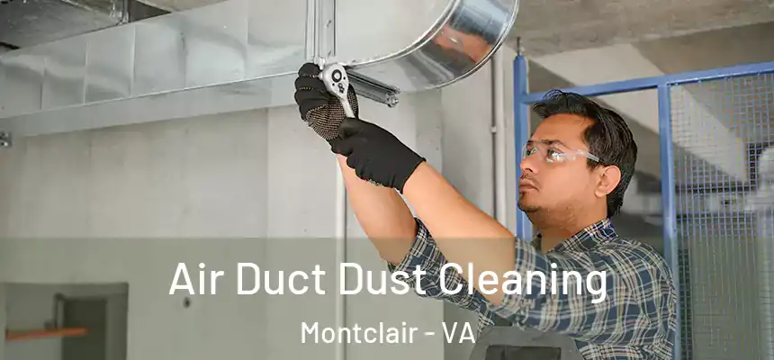  Air Duct Dust Cleaning Montclair - VA