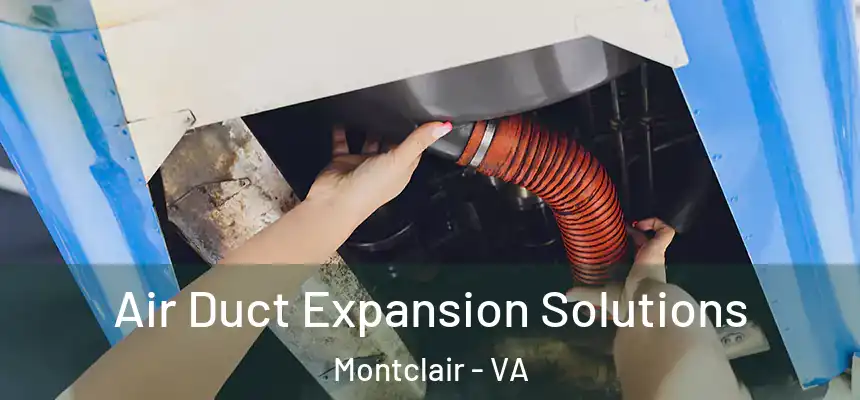  Air Duct Expansion Solutions Montclair - VA