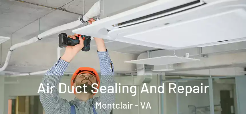  Air Duct Sealing And Repair Montclair - VA