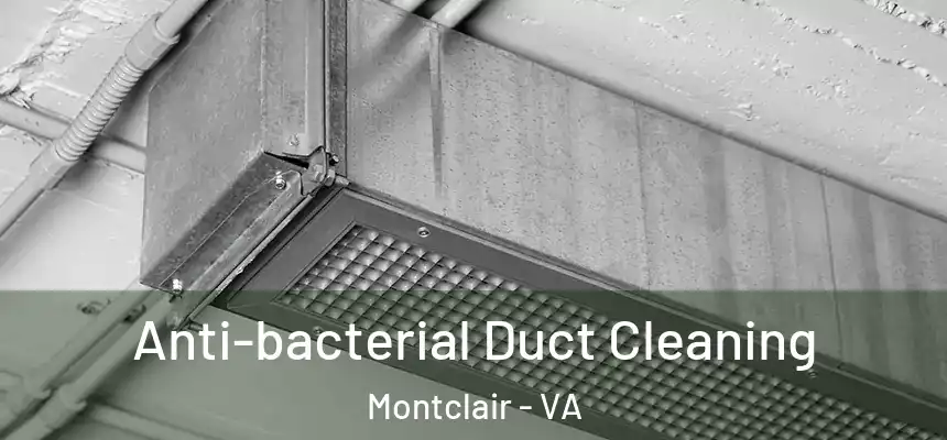 Anti-bacterial Duct Cleaning Montclair - VA