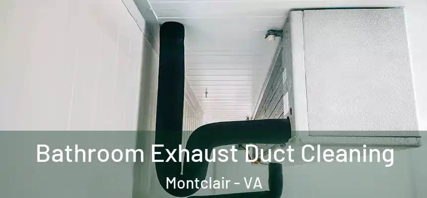  Bathroom Exhaust Duct Cleaning Montclair - VA