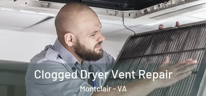  Clogged Dryer Vent Repair Montclair - VA