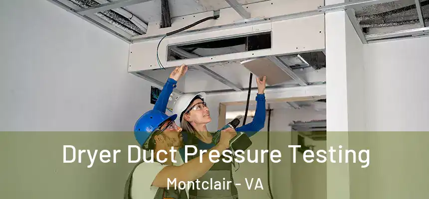  Dryer Duct Pressure Testing Montclair - VA