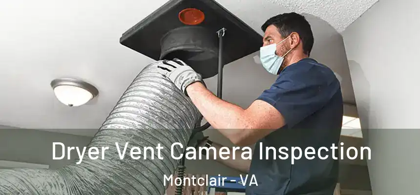 Dryer Vent Camera Inspection Montclair - VA