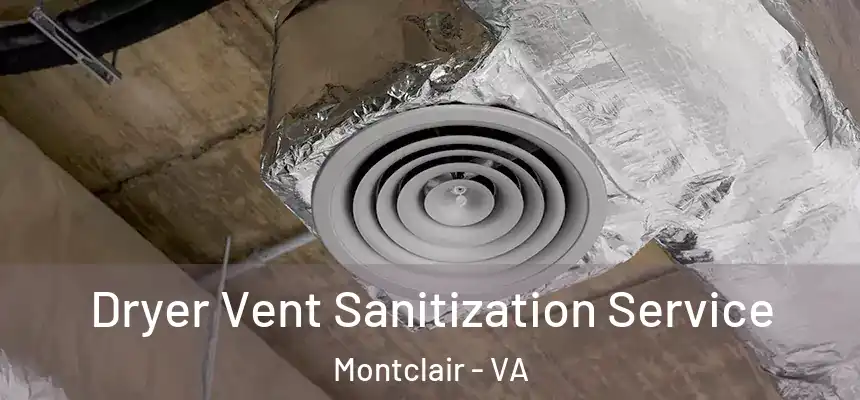 Dryer Vent Sanitization Service Montclair - VA