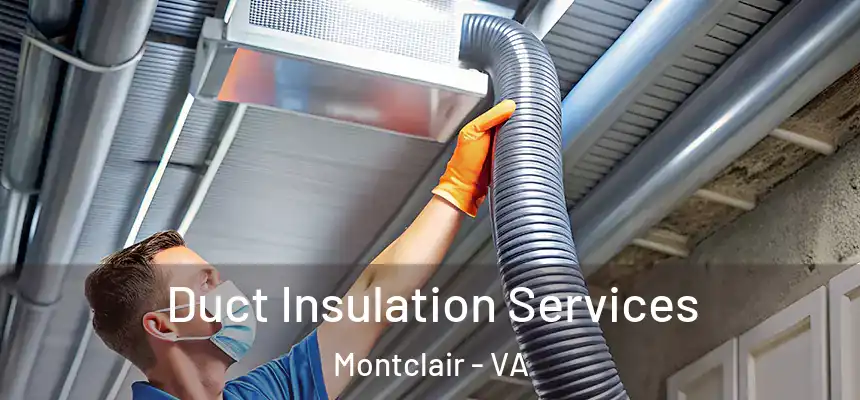  Duct Insulation Services Montclair - VA