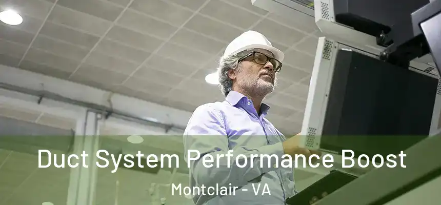  Duct System Performance Boost Montclair - VA