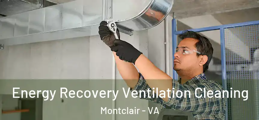  Energy Recovery Ventilation Cleaning Montclair - VA