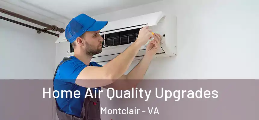  Home Air Quality Upgrades Montclair - VA