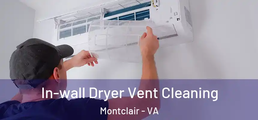  In-wall Dryer Vent Cleaning Montclair - VA