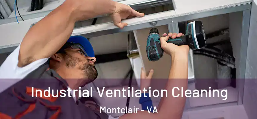Industrial Ventilation Cleaning Montclair - VA