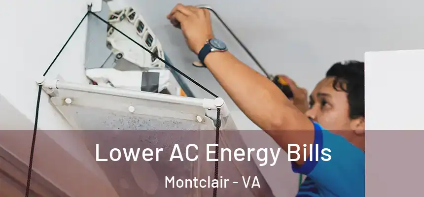  Lower AC Energy Bills Montclair - VA