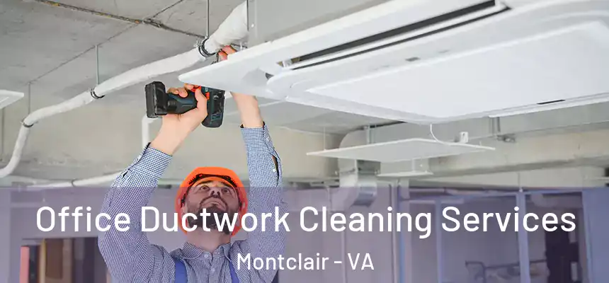 Office Ductwork Cleaning Services Montclair - VA