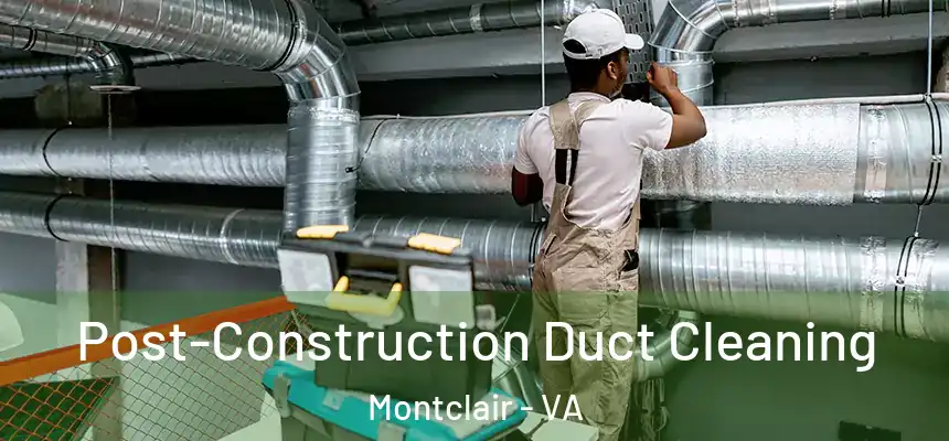  Post-Construction Duct Cleaning Montclair - VA