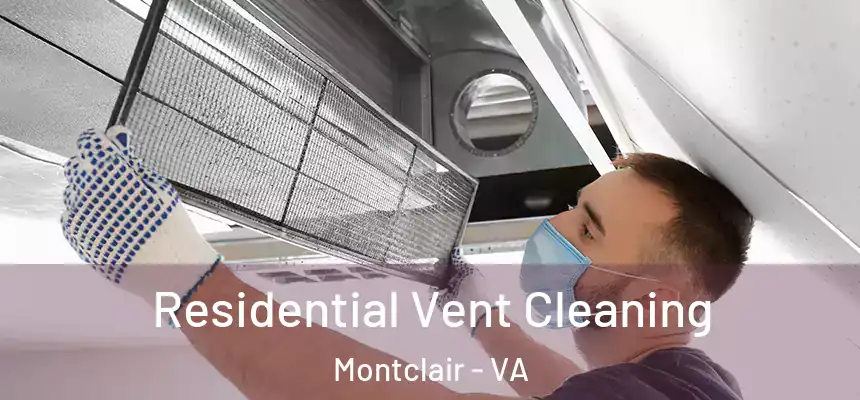Residential Vent Cleaning Montclair - VA