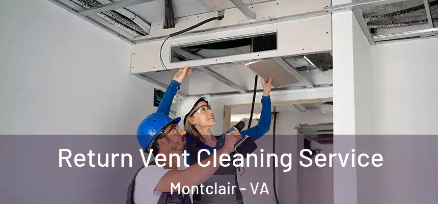  Return Vent Cleaning Service Montclair - VA