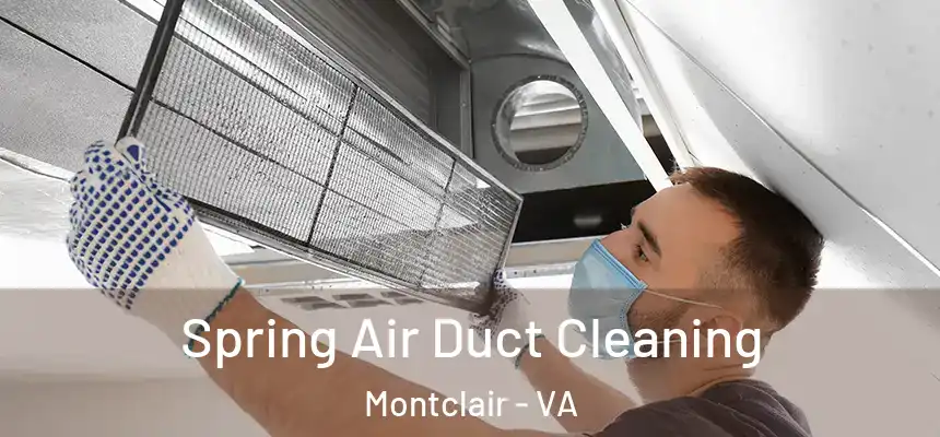 Spring Air Duct Cleaning Montclair - VA